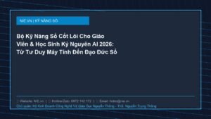 Bộ Kỹ Năng Số Cốt Lõi Cho Giáo Viên & Học Sinh Kỷ Nguyên AI 2026: Từ Tư Duy Máy Tính Đến Đạo Đức Số