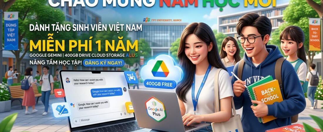 Google Tặng Gói Google AI Plus Miễn Phí 1 Năm Cho Sinh Viên Việt Nam Mùa Tựu Trường: Quyền Lợi 400GB Drive, Gemini Advanced & Hướng Dẫn Đăng Ký Chi Tiết