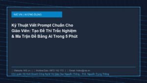 Kỹ Thuật Viết Prompt Chuẩn Cho Giáo Viên: Tạo Đề Thi Trắc Nghiệm & Ma Trận Đề Bằng AI Trong 5 Phút
