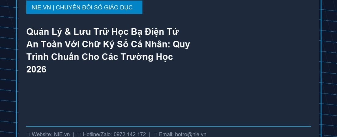Quản Lý & Lưu Trữ Học Bạ Điện Tử An Toàn Với Chữ Ký Số Cá Nhân: Quy Trình Chuẩn Cho Các Trường Học 2026