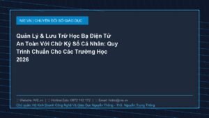 Quản Lý & Lưu Trữ Học Bạ Điện Tử An Toàn Với Chữ Ký Số Cá Nhân: Quy Trình Chuẩn Cho Các Trường Học 2026
