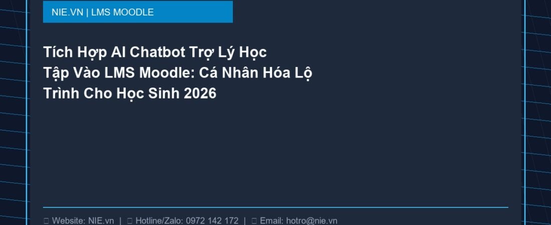 Tích Hợp AI Chatbot Trợ Lý Học Tập Vào LMS Moodle: Cá Nhân Hóa Lộ Trình Cho Học Sinh 2026