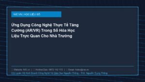 Ứng Dụng Công Nghệ Thực Tế Tăng Cường (AR/VR) Trong Số Hóa Học Liệu Trực Quan Cho Nhà Trường