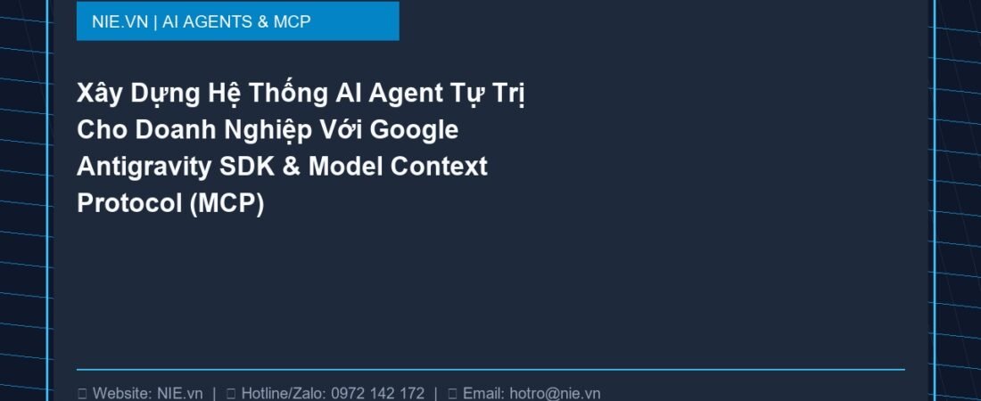 Xây Dựng Hệ Thống AI Agent Tự Trị Cho Doanh Nghiệp Với Google Antigravity SDK & Model Context Protocol (MCP)