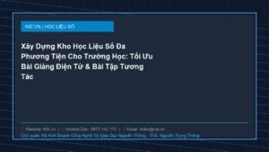 Xây Dựng Kho Học Liệu Số Đa Phương Tiện Cho Trường Học: Tối Ưu Bài Giảng Điện Tử & Bài Tập Tương Tác